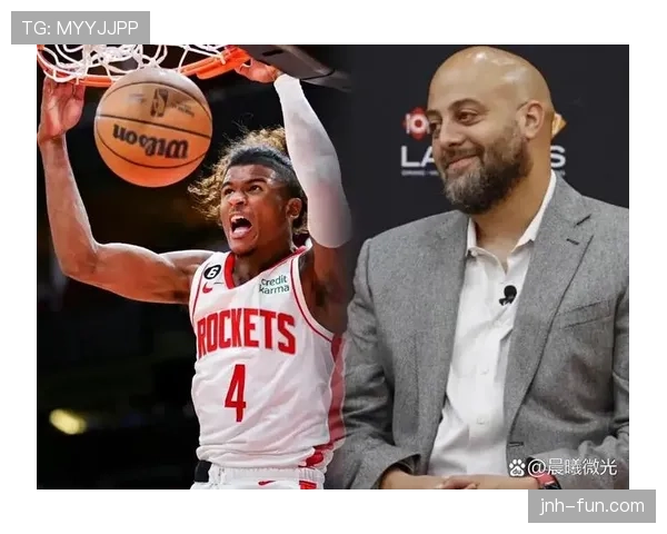杰伦·格林无球跑动提升效率，得分爆发力改变火箭进攻格局